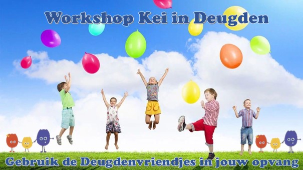 Workshop Deugdenvriendjes kei in deugen